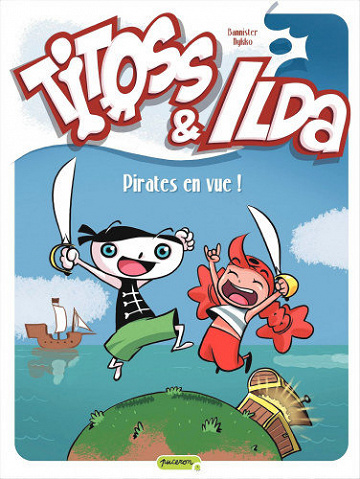 Titoss Et Ilda - Tome 1 - Pirates En Vue !