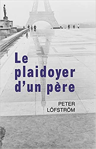 Le plaidoyer d'un père - Peter Löfström (2021)