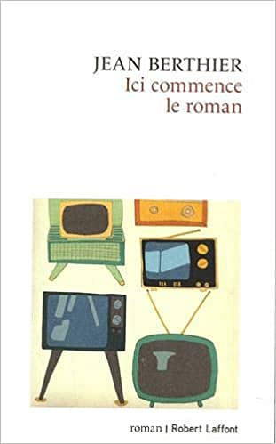 Ici commence le roman - Jean Berthier (2021)