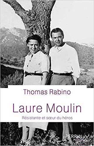 Laure Moulin - Résistante et sœur de héros - Thomas Rabino (2021)