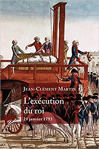 L'Exécution du roi - Jean-Clément MARTIN (2021)