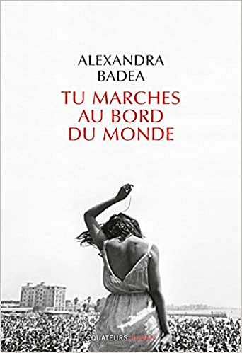 Tu marches au bord du monde - Alexandra Badéa (2021)