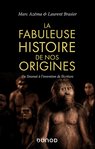 La fabuleuse histoire de nos origines - De Toumaï à l'invention de l'écriture - Marc Azéma (2020)