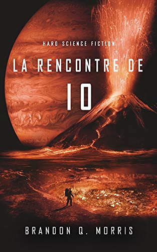 La Rencontre de Io: Hard Science Fiction (La Lune de glace t. 3) - Brandon Q. Morris