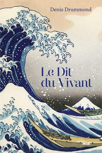 Le dit du vivant - Denis Drummond (Rentrée Littérature 2021)