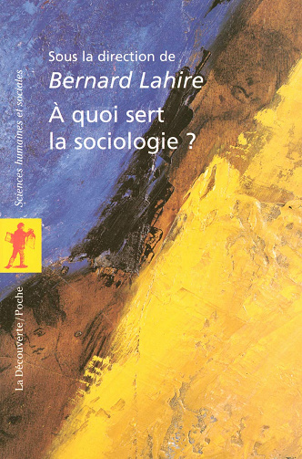 Bernard Lahire - À quoi sert la sociologie ?