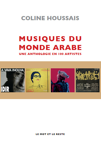 Musiques du monde arabe : Une anthologie en 100 artistes - Coline Houssais (2020)