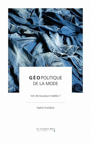 Géopolitique de la mode: Vers de nouveaux modèles ? - Sophie Kurkdjian (2021)