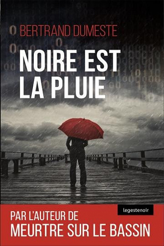 Noire est la pluie - Bertrand Dumeste (2020)