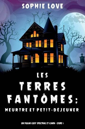 Les Terres fantômes: Meurtre et petit-déjeuner - Sophie Love (2020)