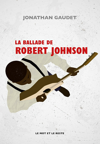 La Ballade de Robert Johnson - Jonathan Gaudet (2021)