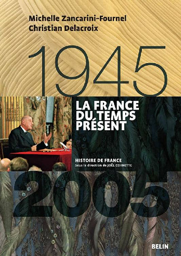 La France du temps présent (1945-2005) - Christian Delacroix et Michelle Zancarini-Fournel