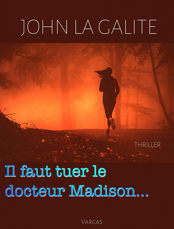 Il faut tuer le docteur Madison - John La Galite (2020)