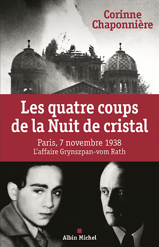 Les Quatre coups de la nuit de cristal : L'affaire Grynzpan-vom Rath, 7 novembre 1938 - Corinne Chaponnière