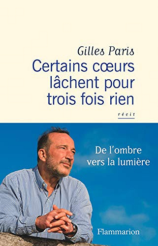 Certains coeurs lâchent pour trois fois rien - Gilles Paris (2021)