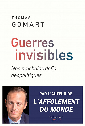 Guerres invisibles: Nos prochains défis géopolitiques - Thomas Gomart (2021)