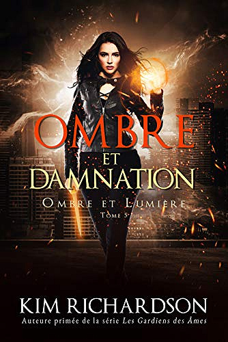 Ombre et Damnation (Ombre et Lumière t. 5) - Kim Richardson (2021)