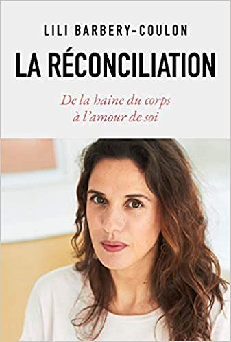 La réconciliation: De la haine du corps à l'amour de soi - Lili Barbery-Coulon