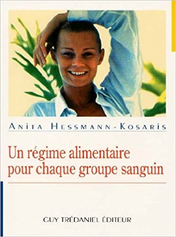 Un régime alimentaire pour chaque groupe sanguin - Un régime alimentaire pour chaque groupe sanguin