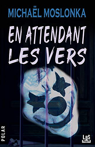 En attendant les vers - Michaël Moslonka (2021)
