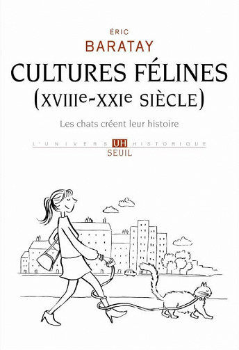 Cultures félines (XVIIIe-XXIe siècle) - Eric Baratay (2021)
