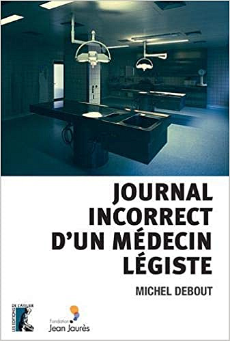 Journal incorrect d'un médecin légiste - Michel Debout (2021)