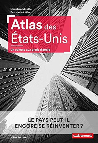 Atlas des États-Unis. Un colosse aux pieds d'argile - Christian Montès, Pascale Nédelec (2021)
