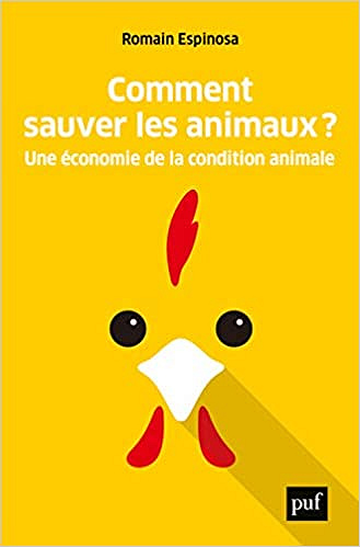 Comment sauver les animaux ? : Une économie de la condition animale - Romain Espinosa (2021)