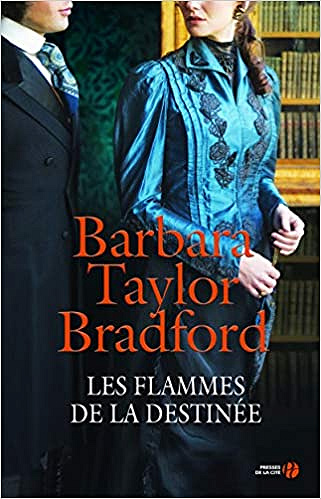 Les Flammes de la destinée - Barbara Taylor Bradford (2021)