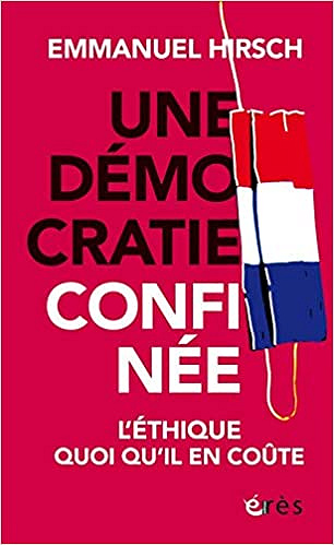 Une démocratie confinée - Emmanuel Hirsch (2021)