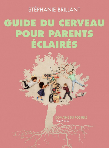Guide du cerveau pour parents éclairés - Stéphanie Brillant