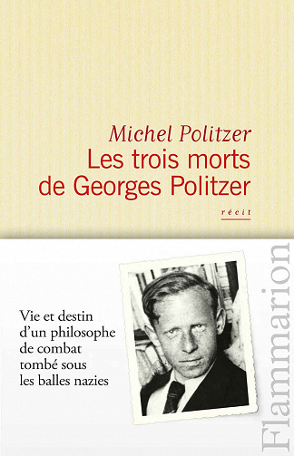 Les trois morts de Georges Politzer - Michel Politzer