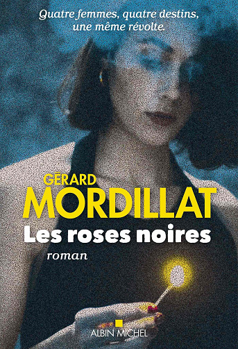 Les Roses noires - Gérard Mordillat (2021)