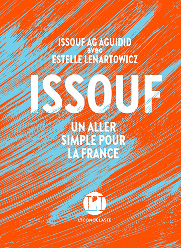 Issouf - Un aller simple pour la France - Issouf Ag aguidid, Estelle Lenartowicz (2021)