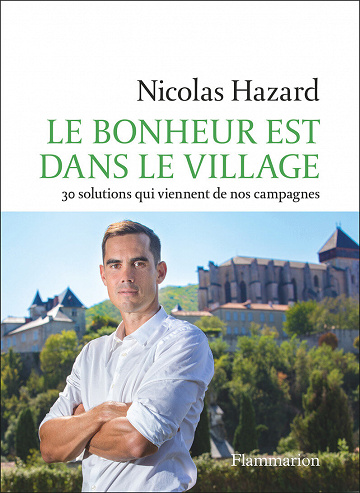 Le bonheur est dans le village : 30 solutions qui viennent de nos campagnes - Nicolas Hazard (2021)