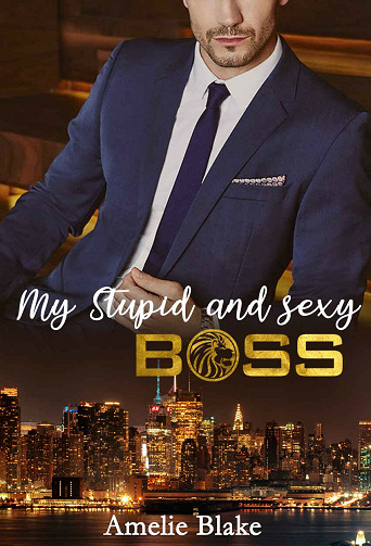 My stupid and sexy Boss - Amelie Blake (2021)
