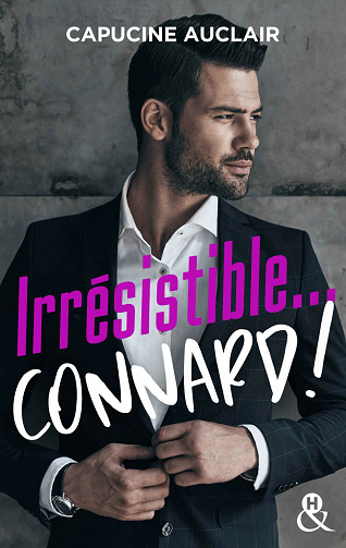 Irrésistible... connard ! - Capucine Auclair (2021)