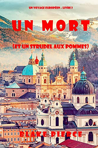 Un voyage européen T2 : Un mort (et un strudel aux pommes) - Blake Pierce (2021)