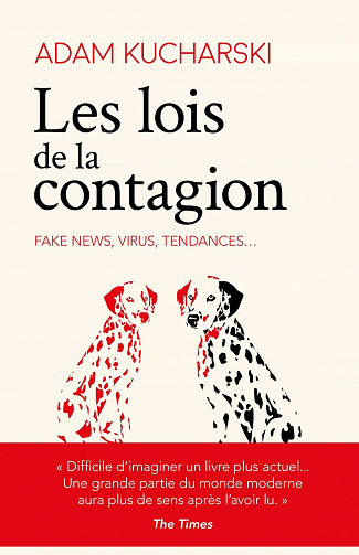 Les lois de la contagion : Fake news, virus, tendances... : comment tout commence, pourquoi tout s'arrête - Adam Kucharski (2021)