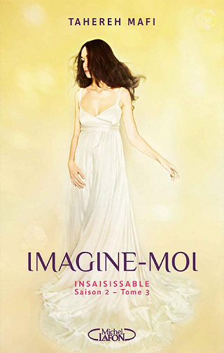 Insaisissable Saison 2 - tome 3 : Imagine-moi - Tahereh Mafi (2020)