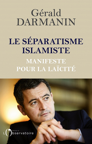 Le séparatisme islamiste. Manifeste pour la laïcité - Gérald Darmanin (2021)
