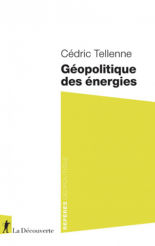 Géopolitique des énergies - Cédric Tellenne (2021)