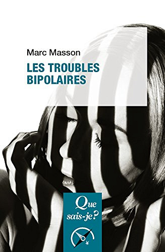 Les troubles bipolaires: « Que sais-je ? » - Marc Masson