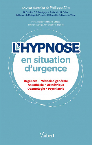 L'hypnose en situation d'urgence: Urgences - Médecine générale - Anesthésie - Obstétrique - Odontologie - Psychiatrie - Philippe Aim et Collectif (2021)