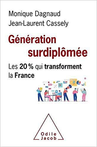 Génération surdiplômée: Les 20% qui transforment la France - Monique Dagnaud et Jean-Laurent Cassely (2021)