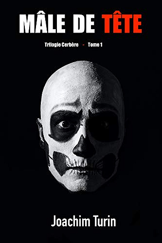 Mâle de Tête: Trilogie Cerbère - Tome 1 - Joachim Turin (2021)