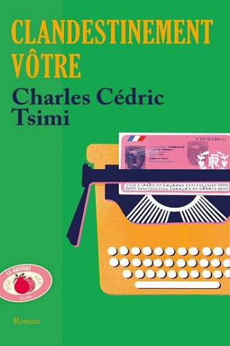 Clandestinement vôtre - Charles Cedric Tsimi (Rentrée Littérature 2021)