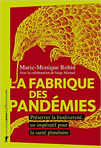 La fabrique des pandémies - Marie-Monique ROBIN (2021)