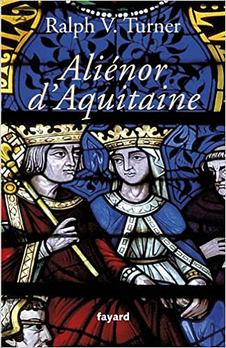 Aliénor d'Aquitaine - Ralph V. Turner