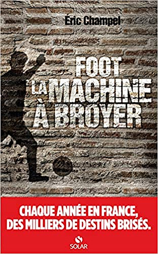 Foot, la machine à broyer - Éric Champel (2021)